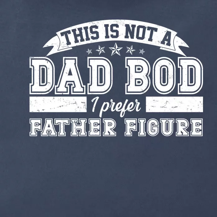 This Is Not A Dad Bod I Prefer Father Figure Zip Tote Bag