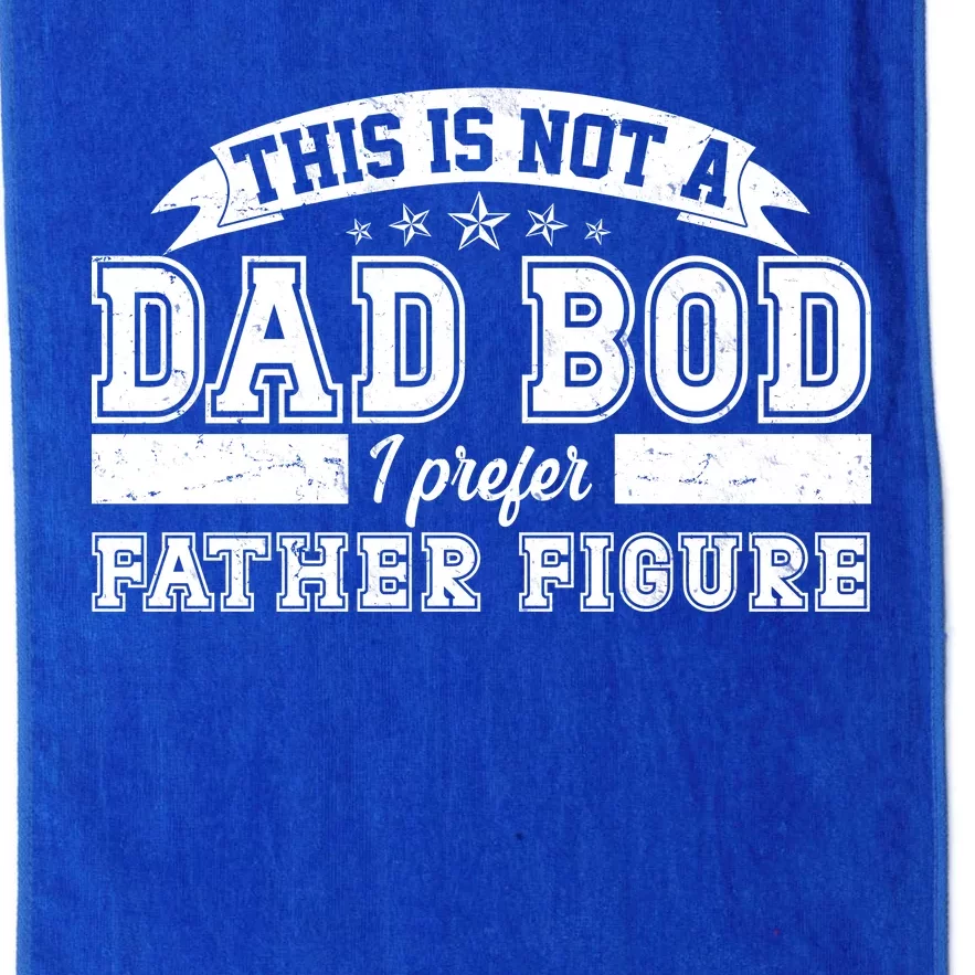 This Is Not A Dad Bod I Prefer Father Figure Platinum Collection Golf Towel