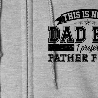 This Is Not A Dad Bod I Prefer Father Figure Full Zip Hoodie