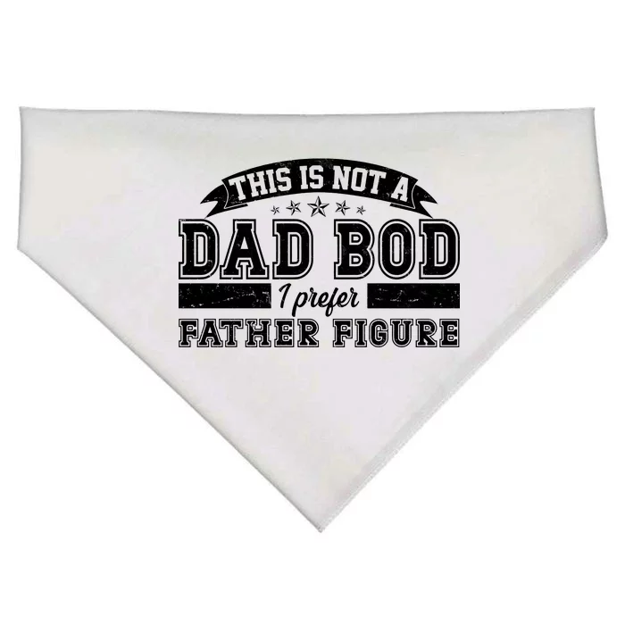 This Is Not A Dad Bod I Prefer Father Figure USA-Made Doggie Bandana