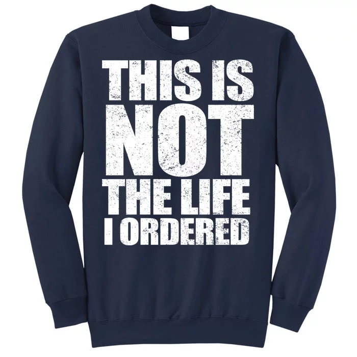 This Is Not The Life I Ordered Sweatshirt