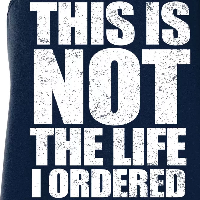 This Is Not The Life I Ordered Women's Racerback Tank