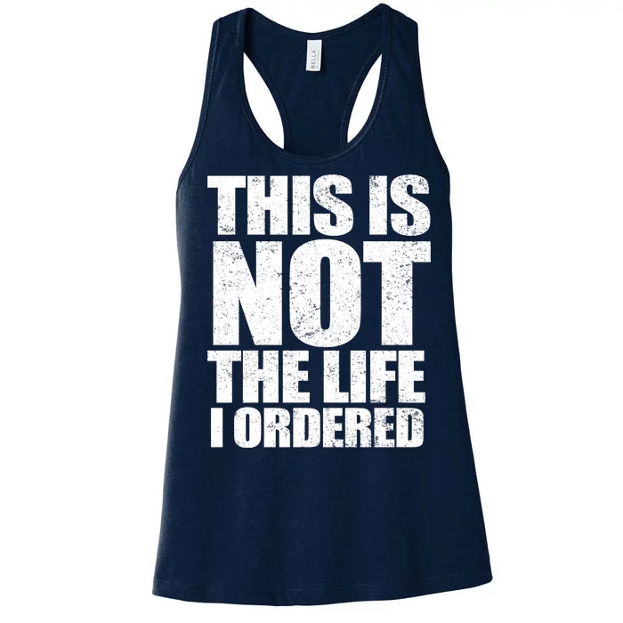 This Is Not The Life I Ordered Women's Racerback Tank