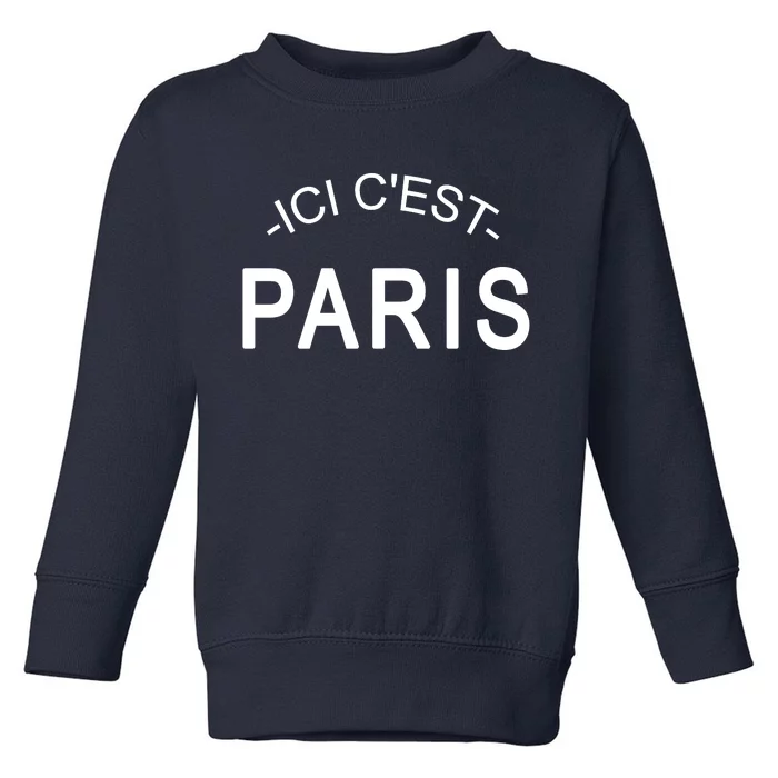 This Is Paris Ici C'est Paris Welcome To Paris Toddler Sweatshirt