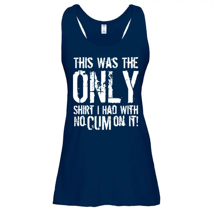 This Is The Only Shirt With No Cum Ladies Essential Flowy Tank