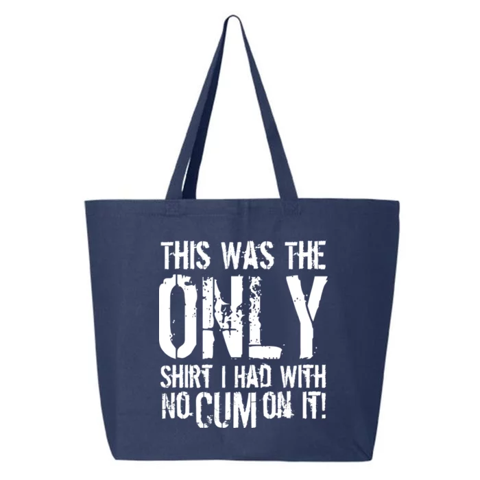 This Is The Only Shirt With No Cum 25L Jumbo Tote