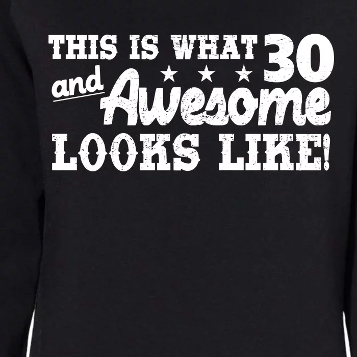 This Is What 30 And Awesome Looks Like 30th Birthday Womens California Wash Sweatshirt