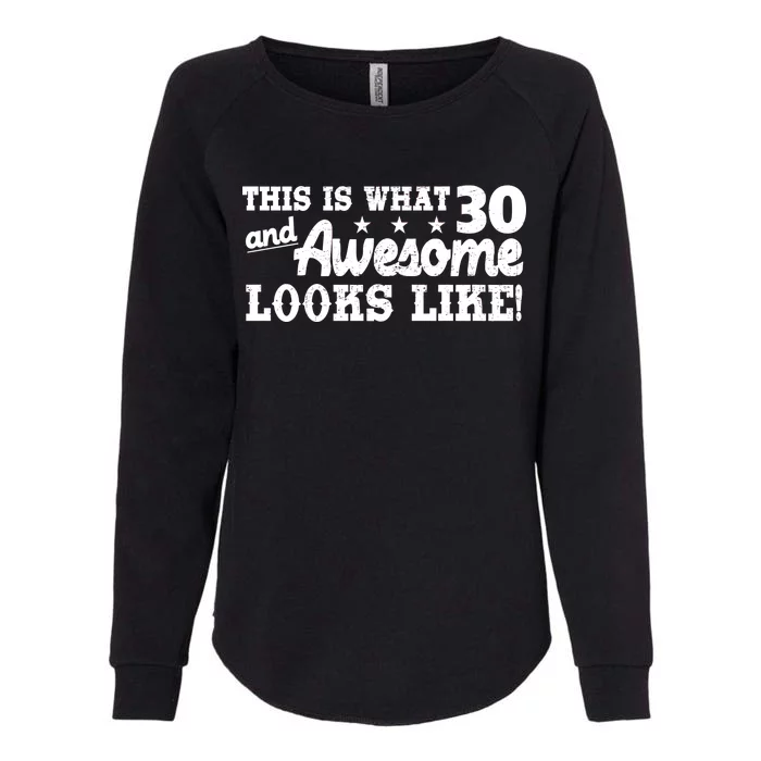 This Is What 30 And Awesome Looks Like 30th Birthday Womens California Wash Sweatshirt