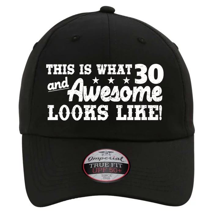 This Is What 30 And Awesome Looks Like 30th Birthday The Original Performance Cap