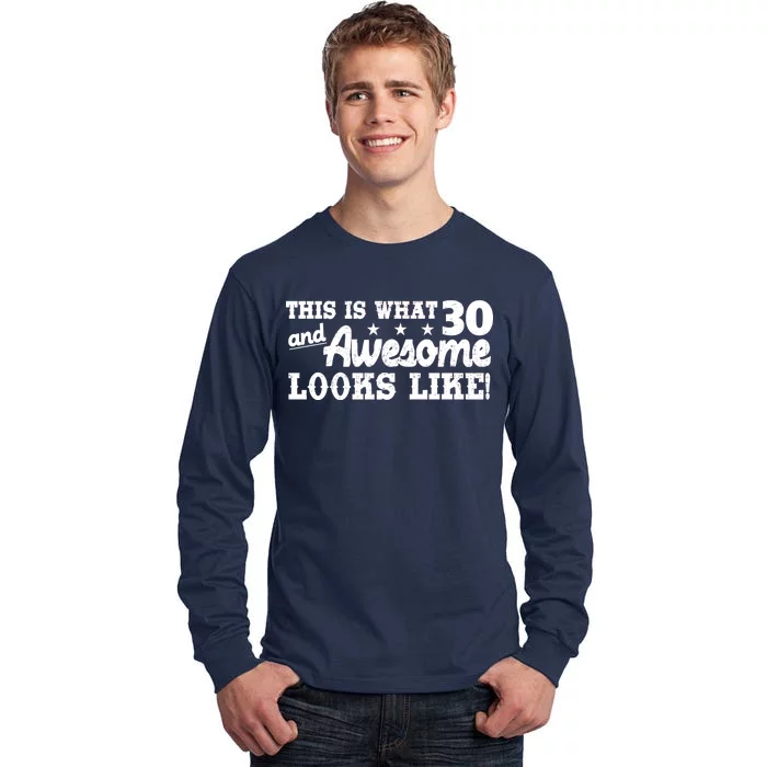 This Is What 30 And Awesome Looks Like 30th Birthday Tall Long Sleeve T-Shirt