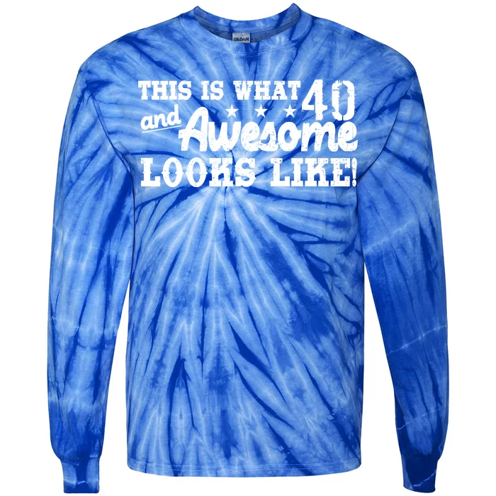 This Is What 40 And Awesome Looks Like Tie-Dye Long Sleeve Shirt