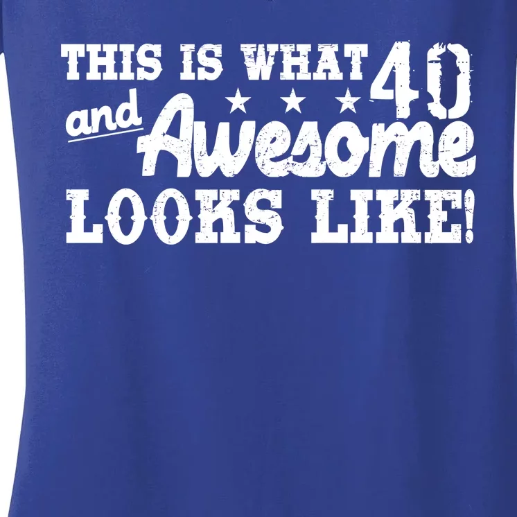 This Is What 40 And Awesome Looks Like Women's V-Neck T-Shirt