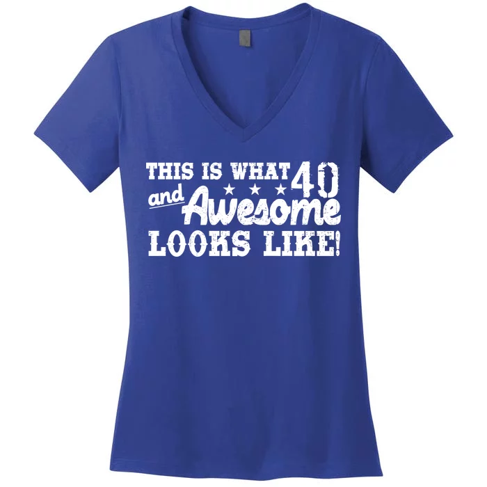 This Is What 40 And Awesome Looks Like Women's V-Neck T-Shirt