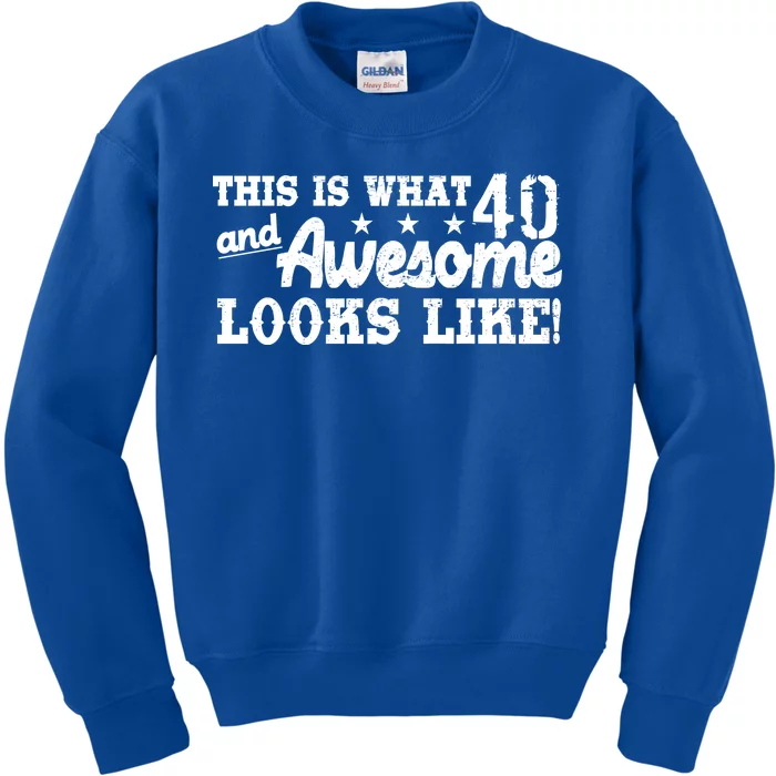 This Is What 40 And Awesome Looks Like Kids Sweatshirt