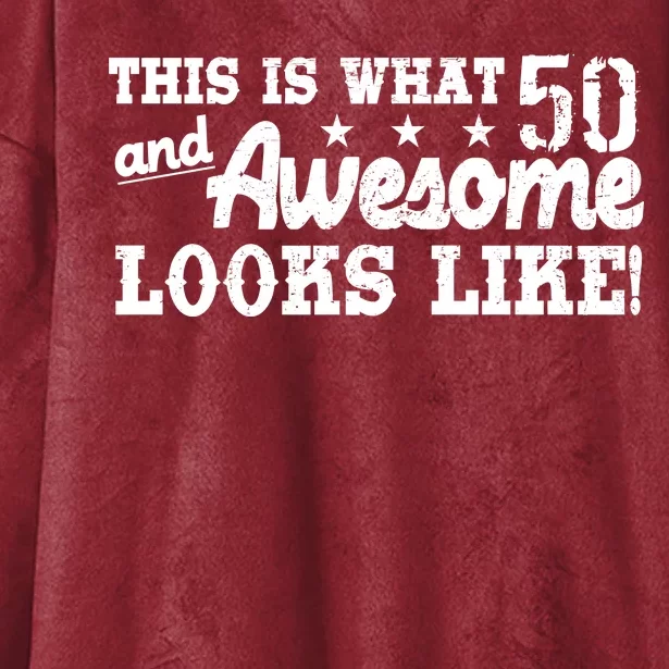 This Is What 50 And Awesome Looks Like Hooded Wearable Blanket