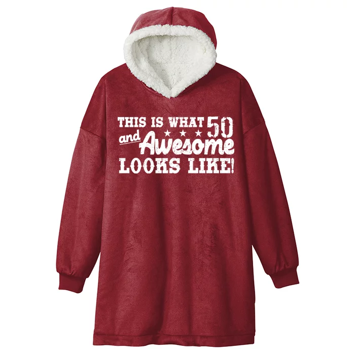 This Is What 50 And Awesome Looks Like Hooded Wearable Blanket