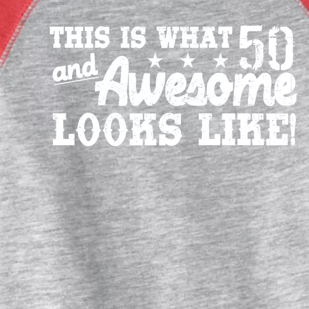 This Is What 50 And Awesome Looks Like Toddler Fine Jersey T-Shirt