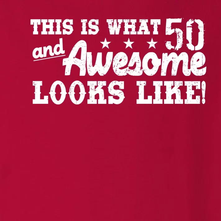 This Is What 50 And Awesome Looks Like Toddler Long Sleeve Shirt