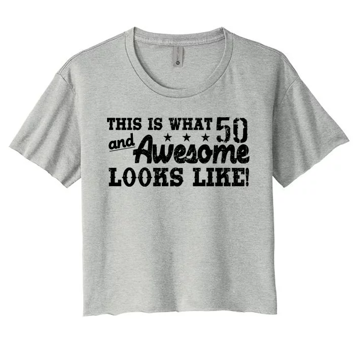 This Is What 50 And Awesome Looks Like Women's Crop Top Tee