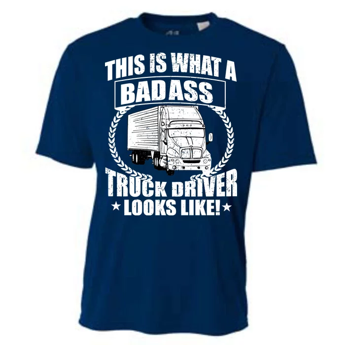 This Is What A Badass Truck Driver Looks Cooling Performance Crew T-Shirt