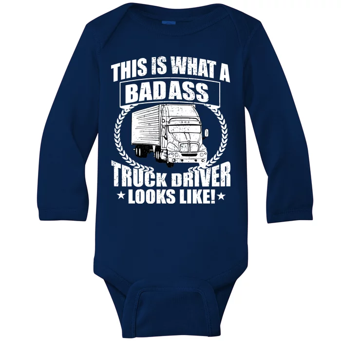 This Is What A Badass Truck Driver Looks Baby Long Sleeve Bodysuit