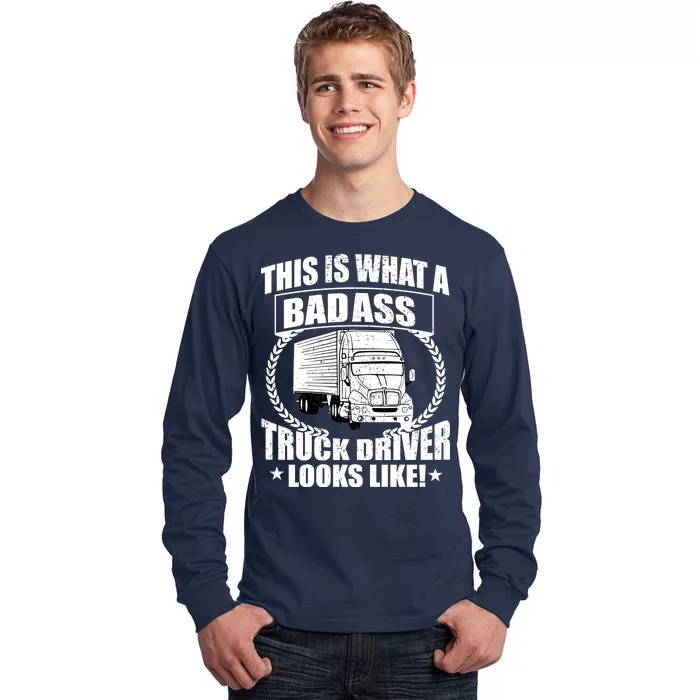 This Is What A Badass Truck Driver Looks Tall Long Sleeve T-Shirt