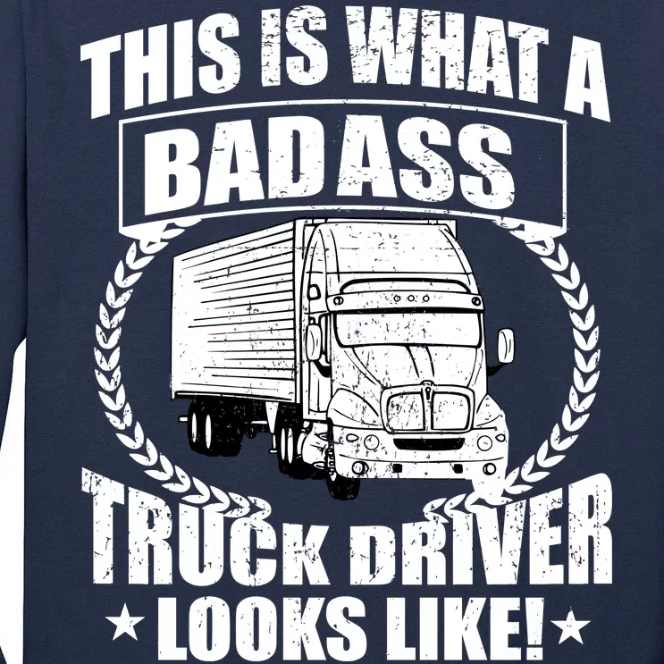 This Is What A Badass Truck Driver Looks Tall Long Sleeve T-Shirt