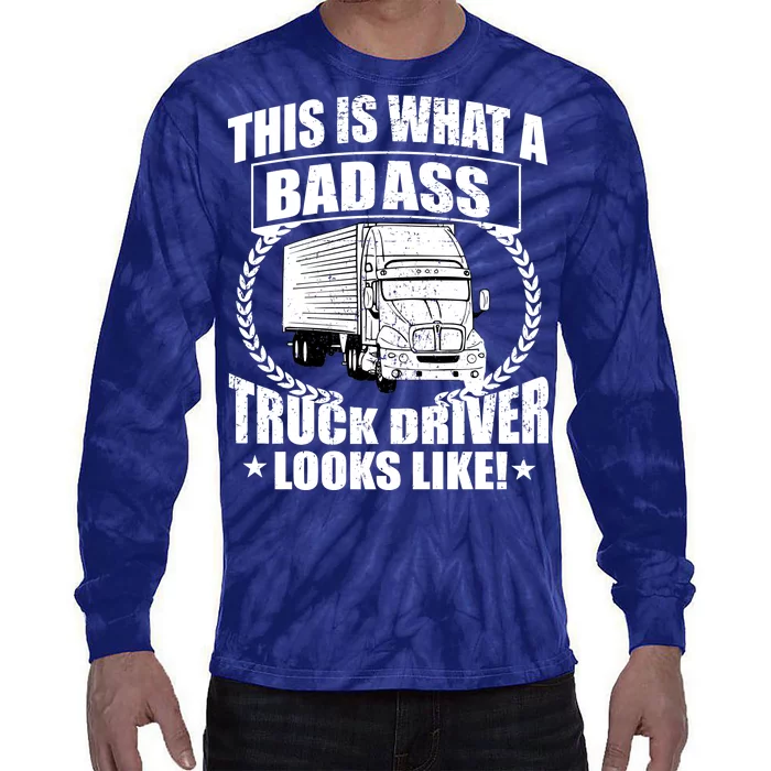 This Is What A Badass Truck Driver Looks Tie-Dye Long Sleeve Shirt