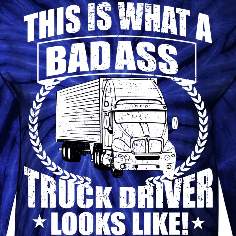 This Is What A Badass Truck Driver Looks Tie-Dye Long Sleeve Shirt