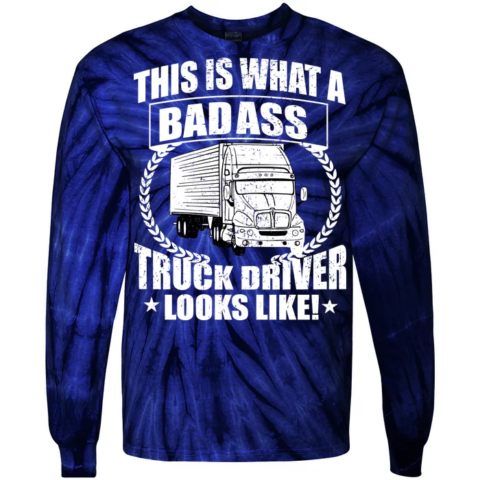 This Is What A Badass Truck Driver Looks Tie-Dye Long Sleeve Shirt