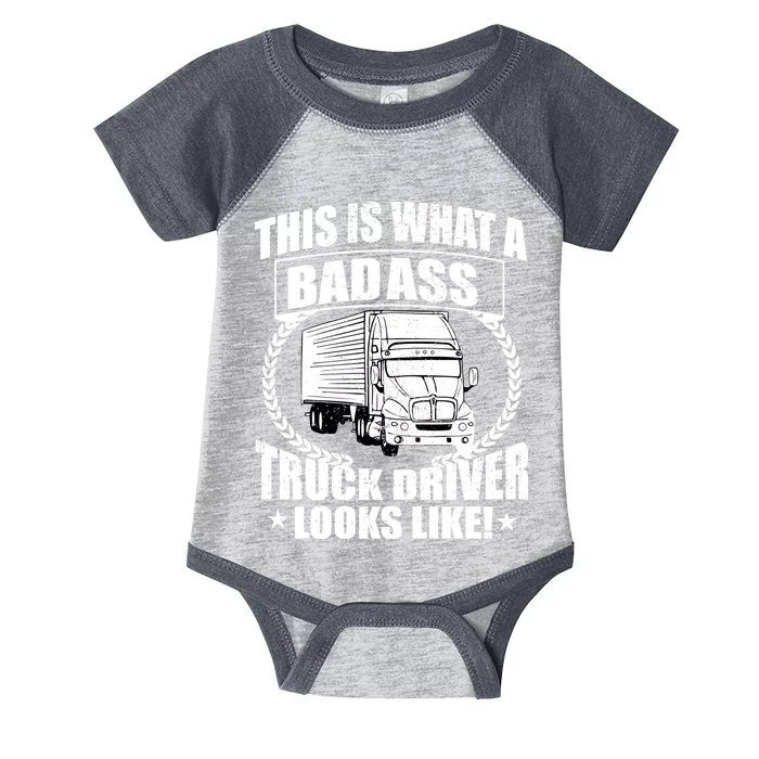 This Is What A Badass Truck Driver Looks Infant Baby Jersey Bodysuit