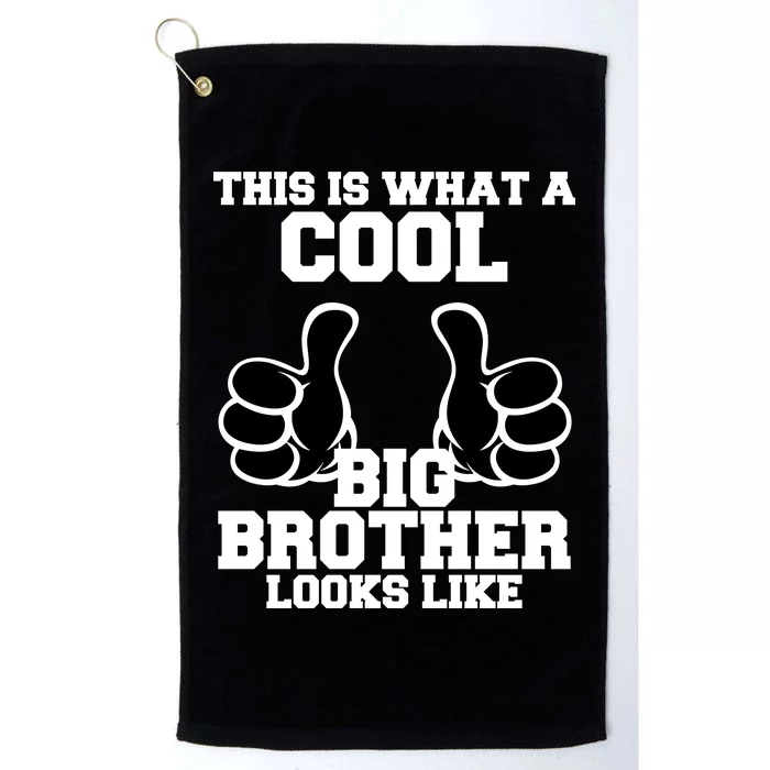 This Is What A Cool Big Bro Looks Like Platinum Collection Golf Towel