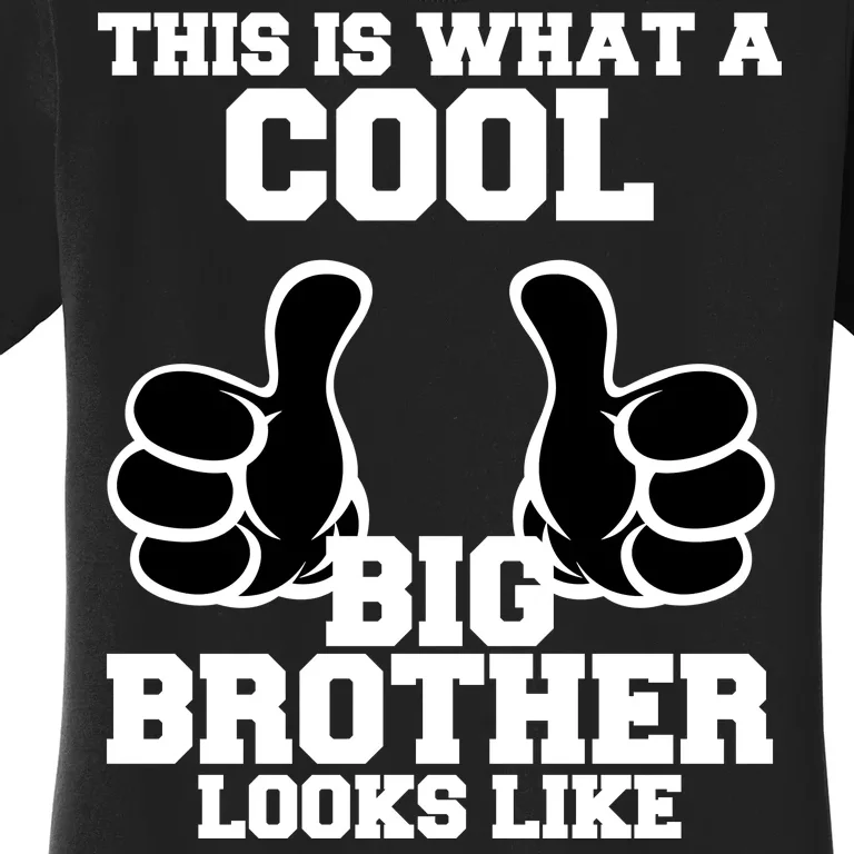 This Is What A Cool Big Bro Looks Like Women's T-Shirt