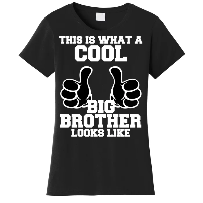 This Is What A Cool Big Bro Looks Like Women's T-Shirt