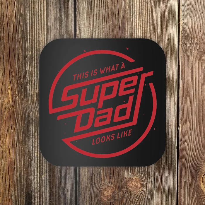 This Is What A Super Dad Looks Like Funny Coaster