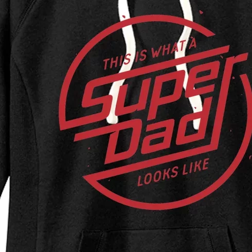 This Is What A Super Dad Looks Like Funny Women's Fleece Hoodie