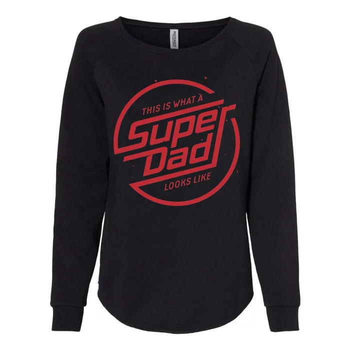 This Is What A Super Dad Looks Like Funny Womens California Wash Sweatshirt