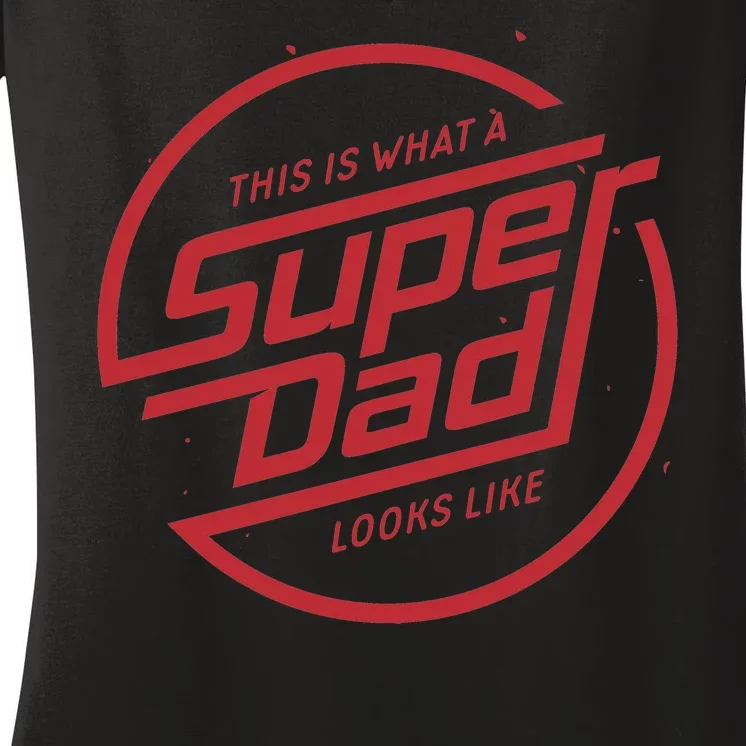 This Is What A Super Dad Looks Like Funny Women's V-Neck T-Shirt