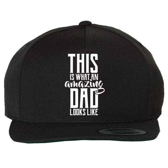 This Is What An Amazing Dad Looks like Wool Snapback Cap