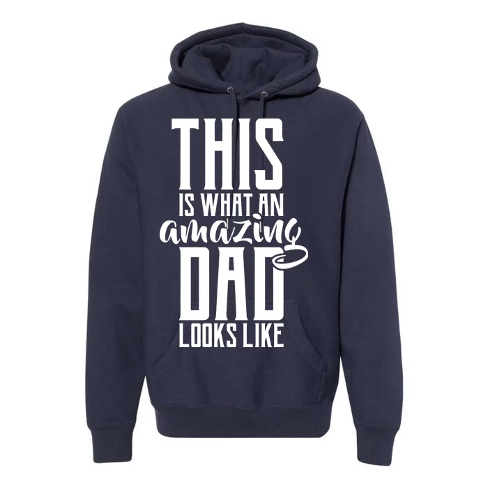 This Is What An Amazing Dad Looks like Premium Hoodie