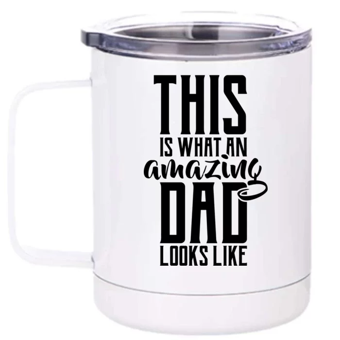 This Is What An Amazing Dad Looks like Front & Back 12oz Stainless Steel Tumbler Cup