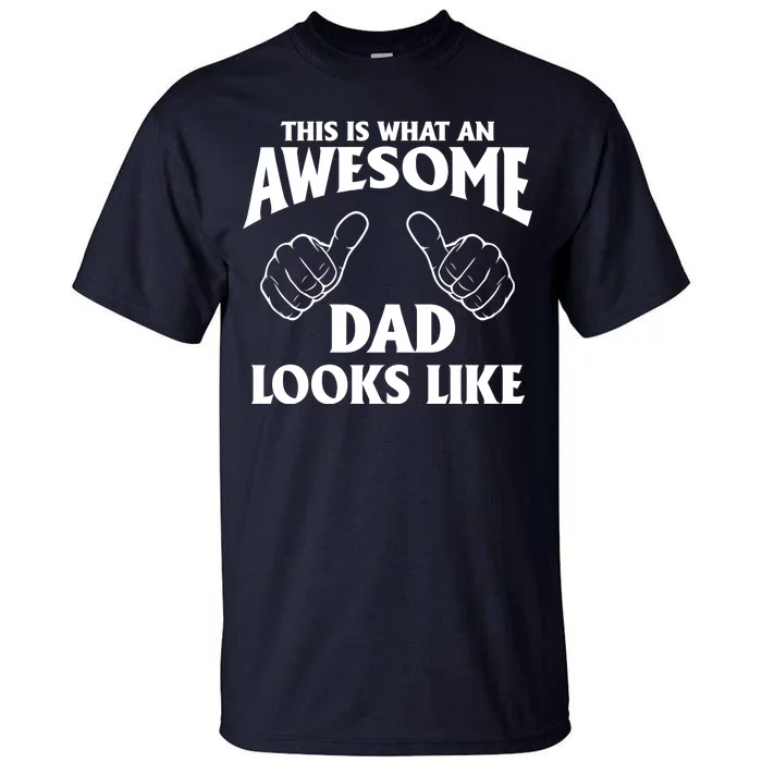 This is What an Awesome Dad Looks Like Tall T-Shirt