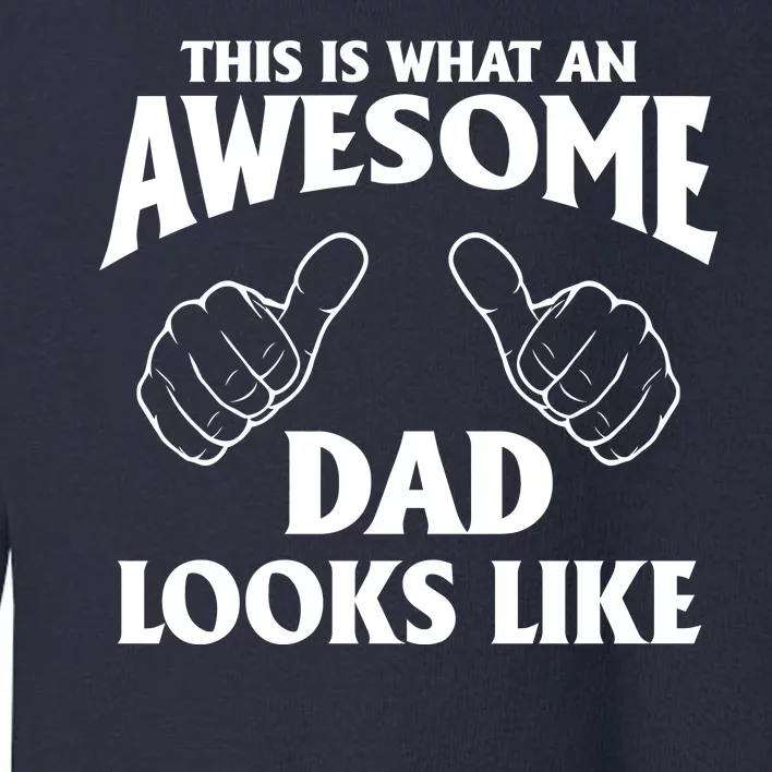 This is What an Awesome Dad Looks Like Toddler Sweatshirt