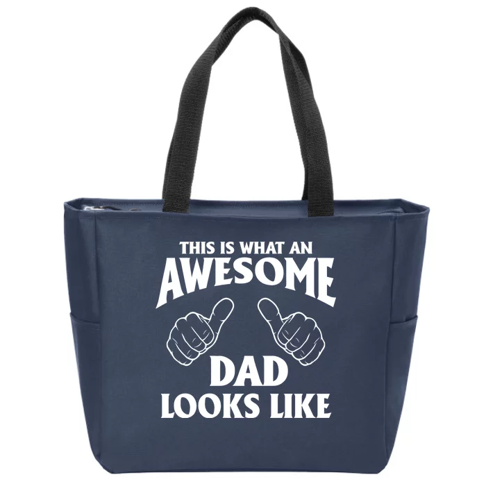 This is What an Awesome Dad Looks Like Zip Tote Bag