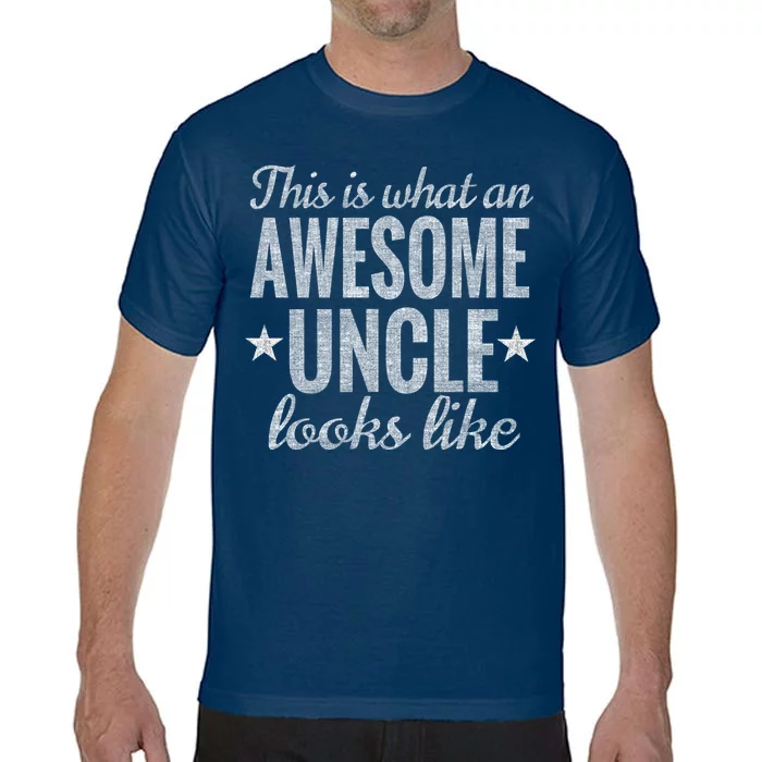 This Is What An Awesome Uncle Looks Like Comfort Colors T-Shirt