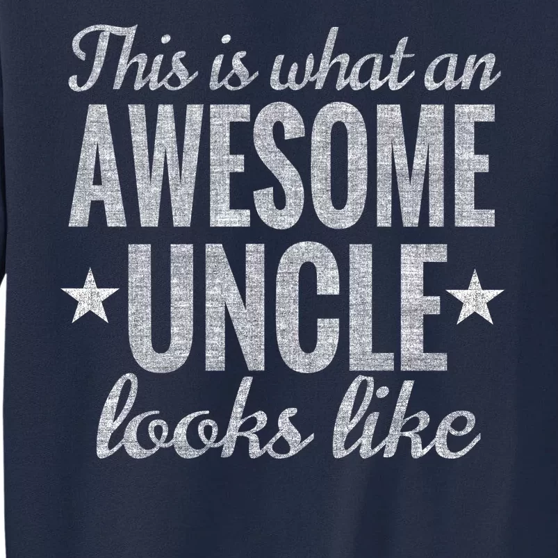 This Is What An Awesome Uncle Looks Like Tall Sweatshirt