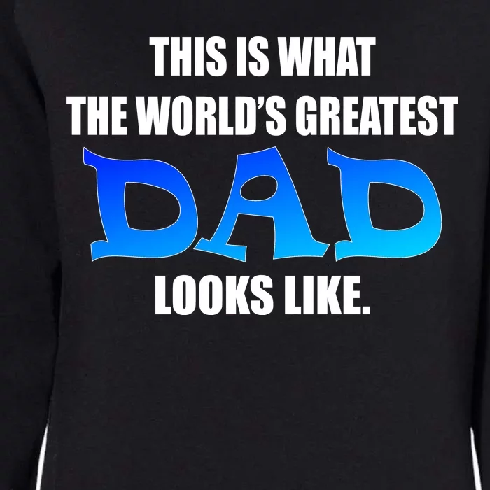 This Is What The World's Greatest Dad Looks Like Womens California Wash Sweatshirt