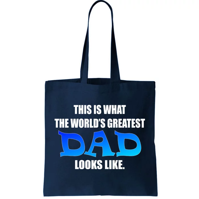 This Is What The World's Greatest Dad Looks Like Tote Bag