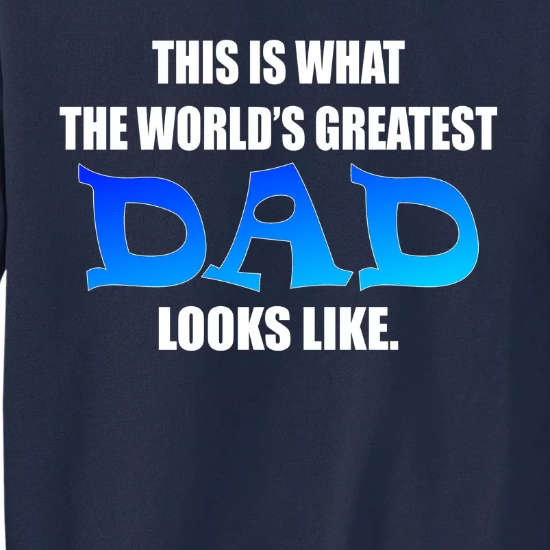 This Is What The World's Greatest Dad Looks Like Tall Sweatshirt