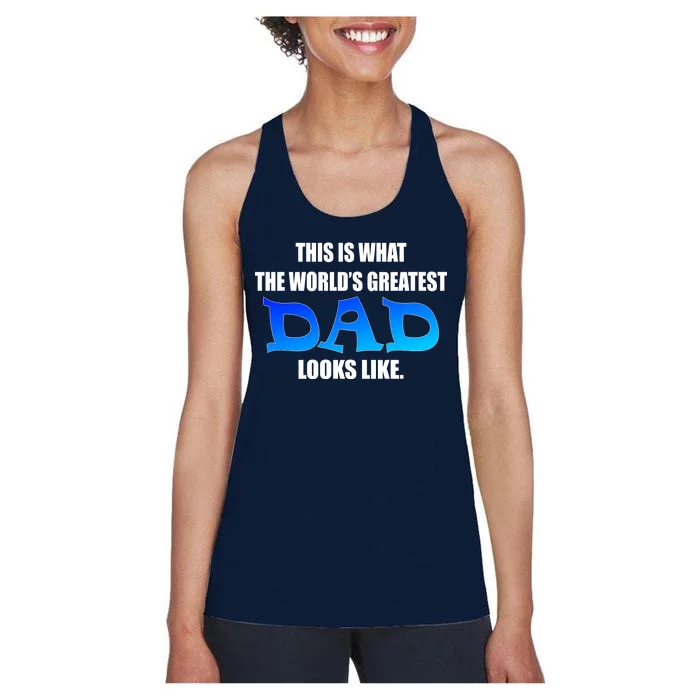 This Is What The World's Greatest Dad Looks Like Women's Racerback Tank